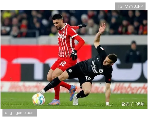 弗赖堡比赛节奏稳健,近期攻防转换效率持续提升 弗赖堡比赛节奏稳健,近期攻防转换效率持续提升